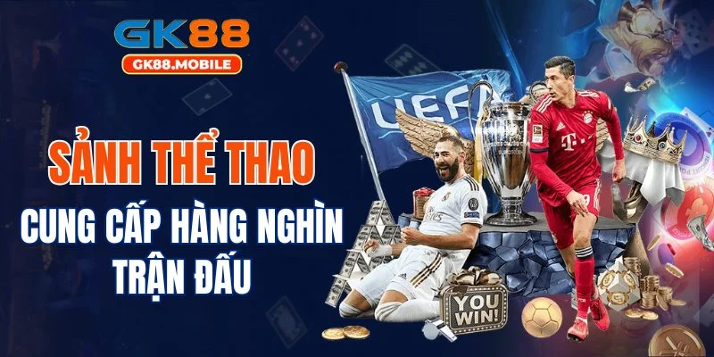 Sảnh thể thao cung cấp hàng nghìn trận đấu mỗi ngày